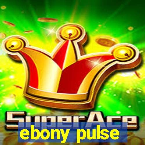 ebony pulse